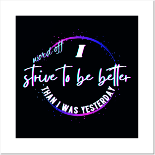 Word off,i strive to be better than i was yesterday Posters and Art